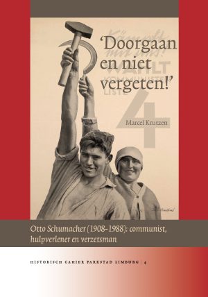 'Doorgaan en niet vergeten...' - Otto Schumacher (1908-1988): communist, hulpverlener en verzetsman