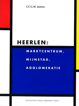 Heerlen: marktcentrum, mijnstad, agglomeratie