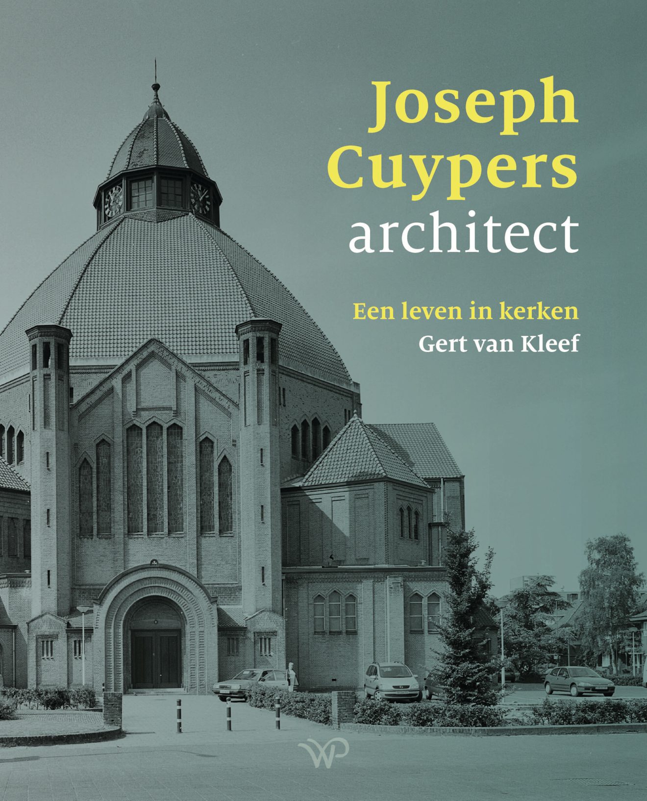 Joseph Cuypers, architect: Een leven in kerken
